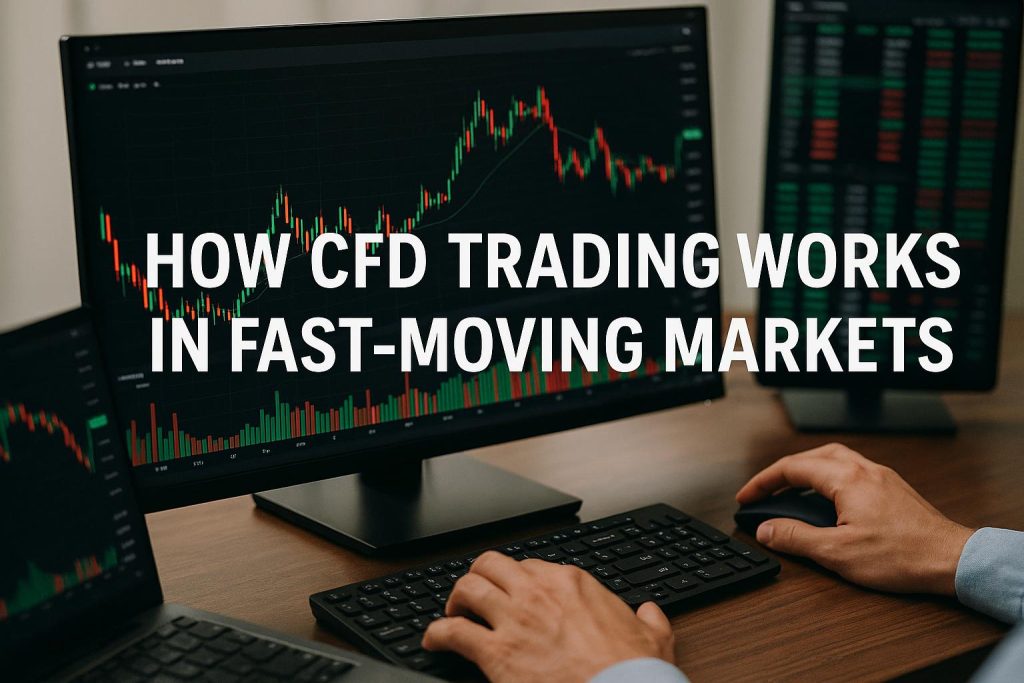 How CFD trading works in fast moving markets