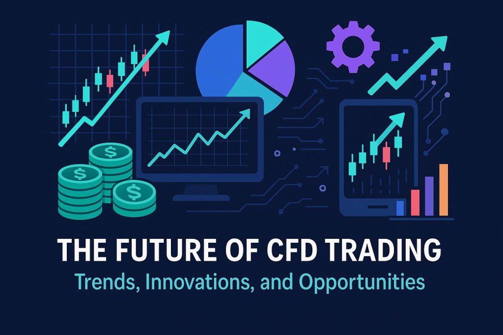 The Future of CFD Trading: Trends, Innovations, and Opportunities